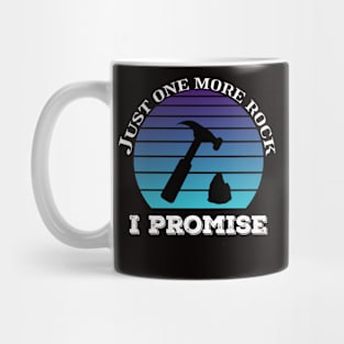 Funny - One More Rock I Promise - Geology Mug